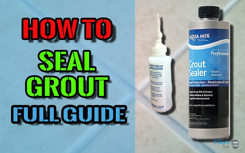 Guide to sealing grout