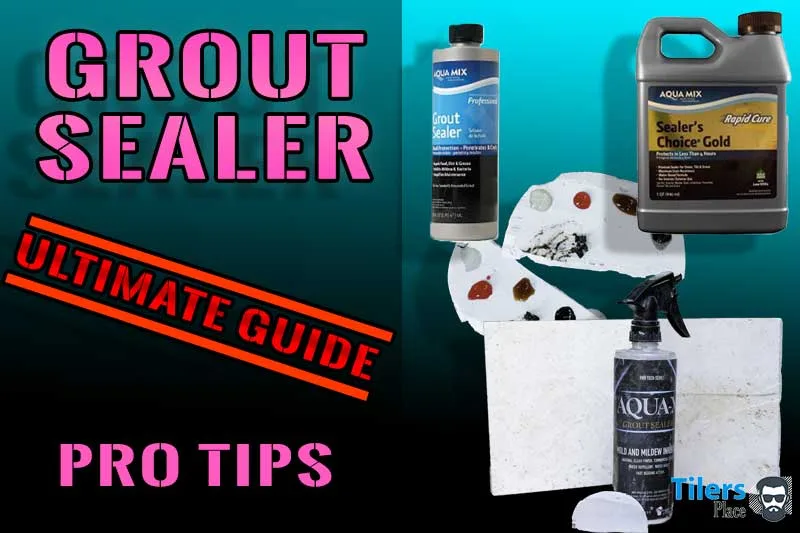 How To Seal Tile Grout - Full Guide For 2026