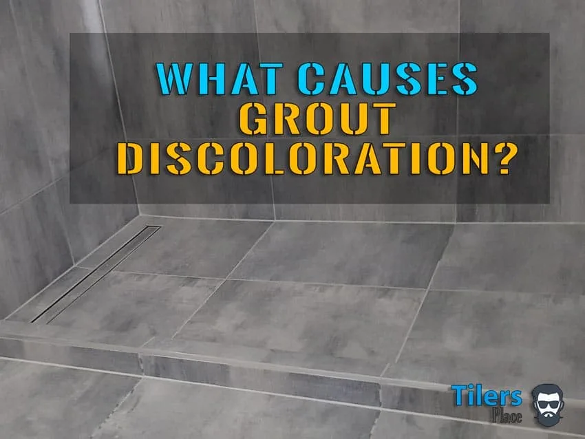 What Causes Grout Discoloration?