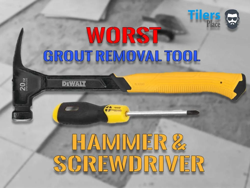 The Worst Grout Removal Tool Ever - Hammer & Screwdriver